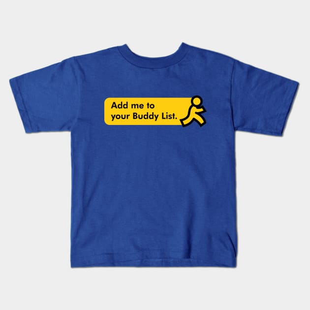 AOL - Add Me To Your Buddy List Kids T-Shirt by The90sMall